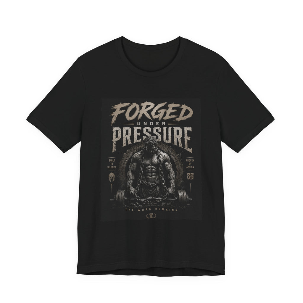 Forged Under Pressure Graphic Tee — Motivational Strength Fitness Shirt
