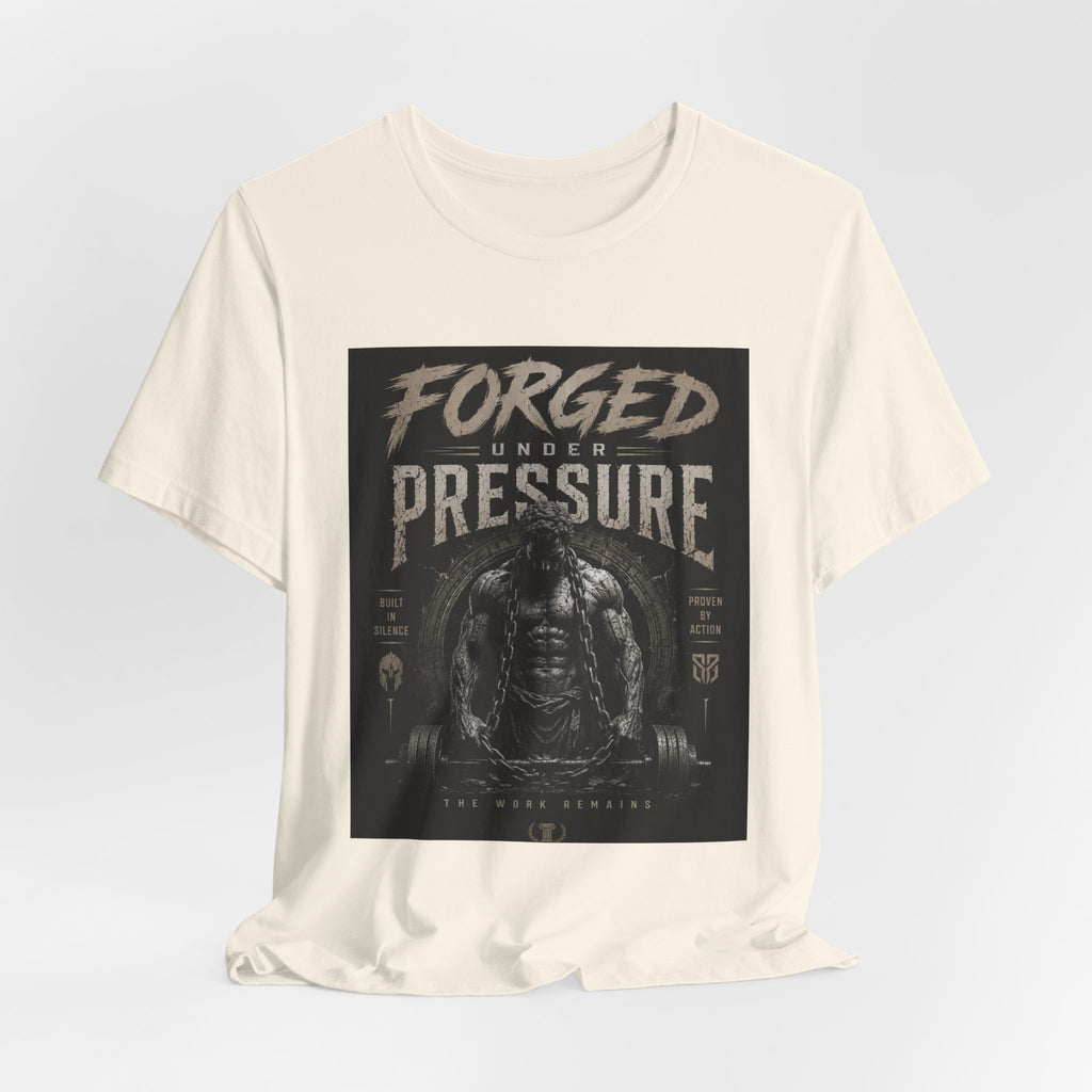 Forged Under Pressure Graphic Tee — Motivational Strength Fitness Shirt
