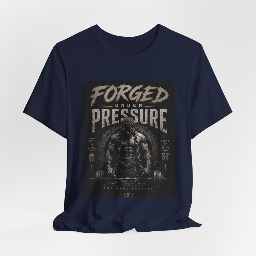 Forged Under Pressure Graphic Tee — Motivational Strength Fitness Shirt