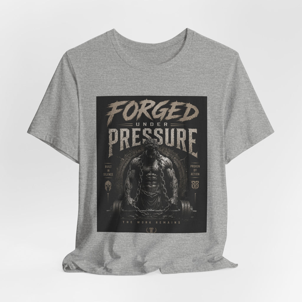 Forged Under Pressure Graphic Tee — Motivational Strength Fitness Shirt
