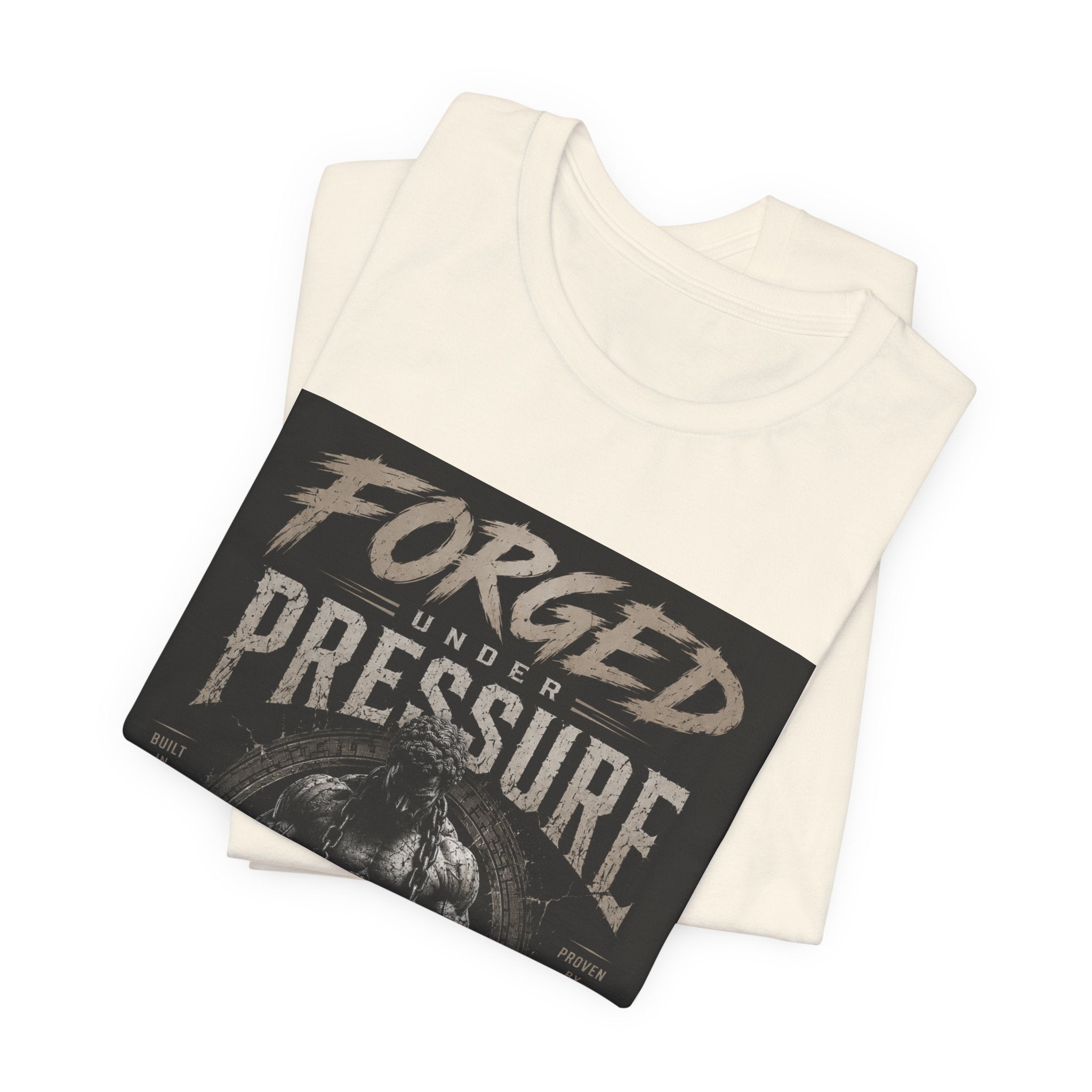 Forged Under Pressure Graphic Tee — Motivational Strength Fitness Shirt
